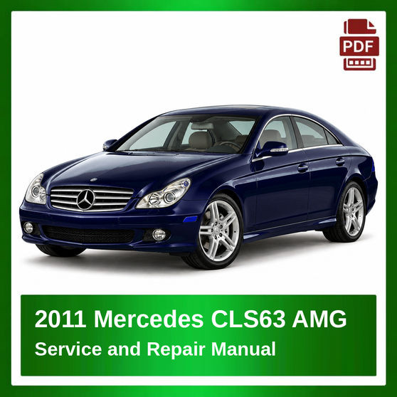 2011 Mercedes CLS63 AMG repair manual