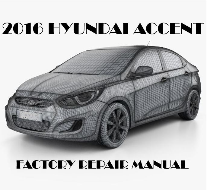 2016 Hyundai Accent repair manual