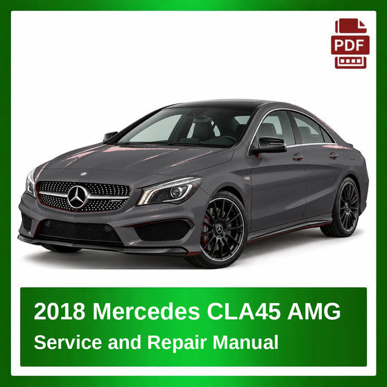 2018 Mercedes CLA45 AMG repair manual
