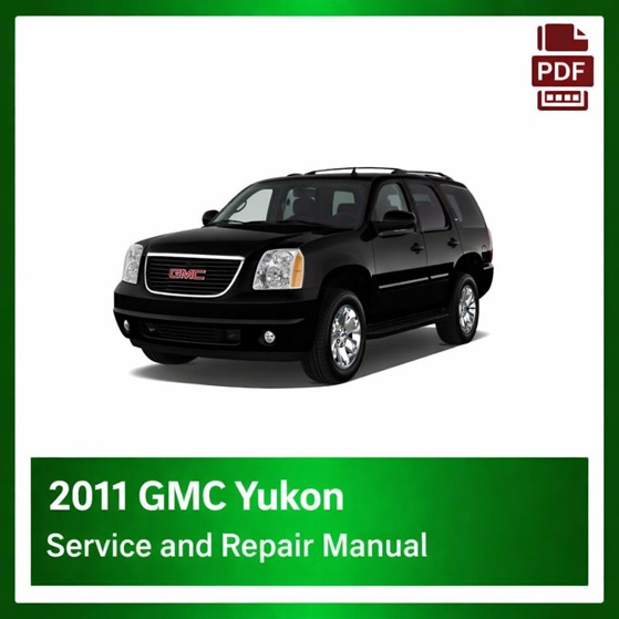 2011 GMC Yukon repair manual