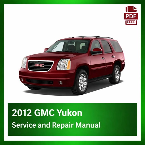 2012 GMC Yukon repair manual