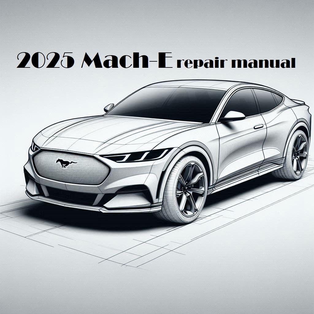 2025 Ford Mustang Mach-E repair manual