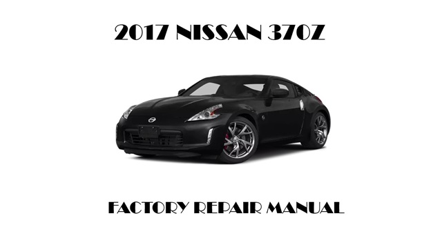 2017 Nissan 370Z repair manual