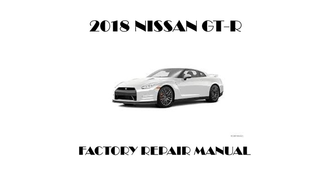 2018 Nissan GT-R repair manual