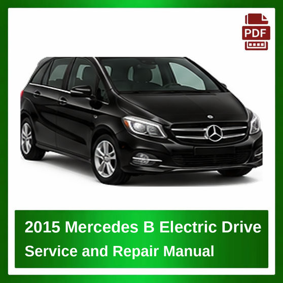 2015 Mercedes B Electric Drive repair manual