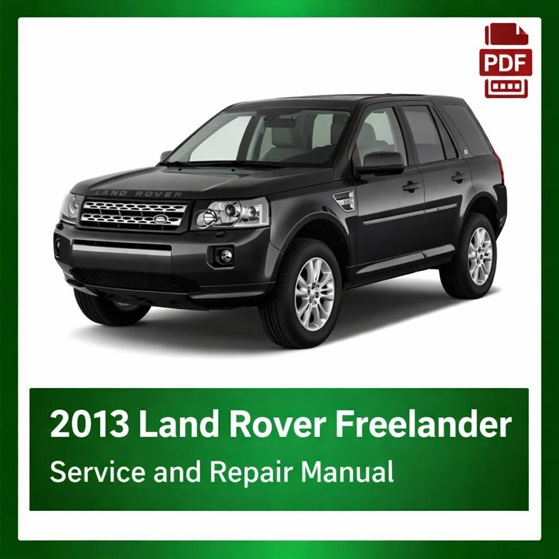 2013 Land Rover Freelander repair manual